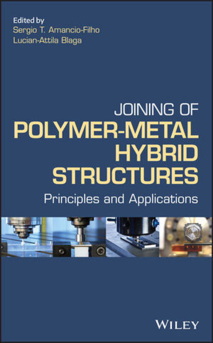 Book Polymer-Metal hybrid structures. Principles and Applications. Ed.: Amancio-Filho, Blaga
